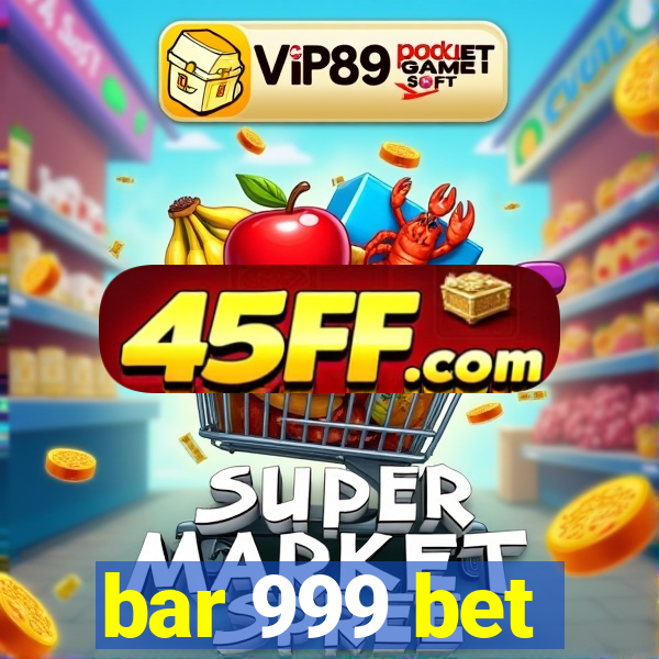 bar 999 bet